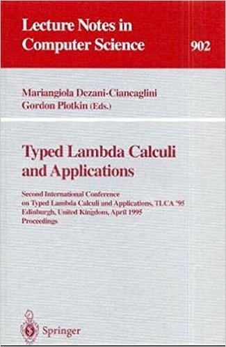 Typed Lambda Calculi and Applications: Second International Conference on Typed Lambda Calculi and Applications, Tlca '95, Edinburgh, United Kingdom, April 10 - 12, 1995. Proceedings