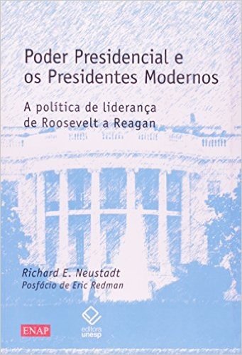 Poder Presidencial e os Presidentes Modernos