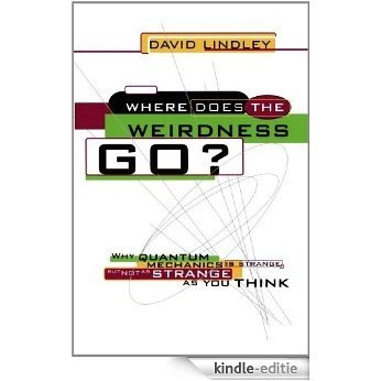 Where Does The Weirdness Go?: Why Quantum Mechanics Is Strange, But Not As Strange As You Think [Kindle-editie] beoordelingen