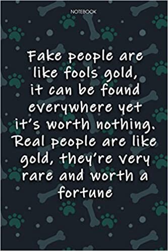 indir Lined Notebook Journal Cute Dog Cover Fake people are like fools gold, it can be found everywhere yet it&#39;s worth nothing: Over 100 Pages, Notebook ... Journal, Journal, Journal, Agenda, Monthly