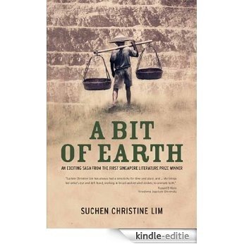 A Bit of Earth: An Exciting Saga from the First Singapore Literature Prize Winner [Kindle-editie]