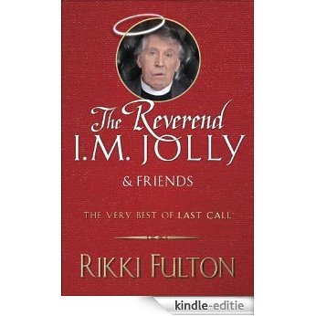 The Rev. I.M. Jolly and Friends: The Very Best of Last Call [Kindle-editie]