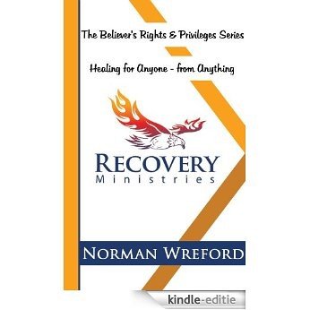 Healing For Anyone - From Anything (The Believer's Rights and Privileges Series Book 3) (English Edition) [Kindle-editie]