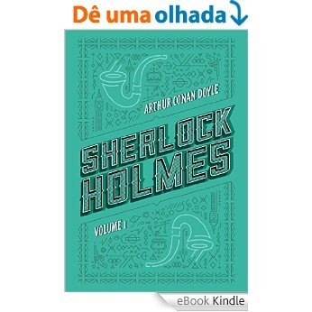 Sherlock Holmes: Volume 1: Um estudo em vermelho | O sinal dos quatro | As aventuras de Sherlock Holmes [eBook Kindle]
