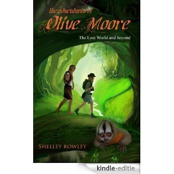 The Adventures of Olive Moore - The Lost World and beyond (English Edition) [Kindle-editie]