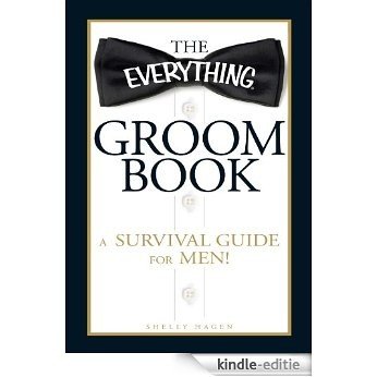 The Everything Groom Book: A survival guide for men! (Everything®) [Kindle-editie]