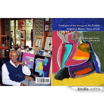 Catalogue of the Inaugural Art Exhibit Eugene J. Martin: Spice of Life (English Edition) [Kindle-editie]