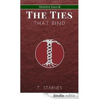 The Ties That Bind (Destiny Saga Book 2) (English Edition) [Kindle-editie]