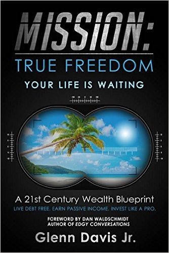 Mission: True Freedom: A 21st Century Wealth Blueprint - An 8-Step Plan to Retire Younger and Retire Richer