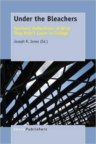 Under the Bleachers: Teachers' Reflections of What They Didn't Learn in College