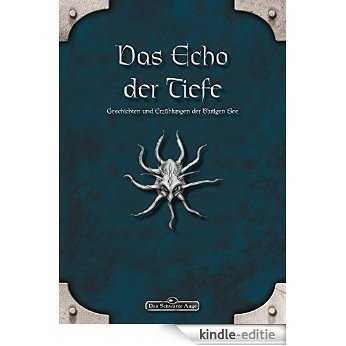 DSA: Das Echo der Tiefe - Geschichten und Erzählungen der Blutigen See: Das Schwarze Auge Anthologie (German Edition) [Kindle-editie]