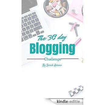Zero to Blogger in 30 Days!: Start a blog and then join the 30 day blogging challenge to get results (Blogging book 1) (English Edition) [Kindle-editie]