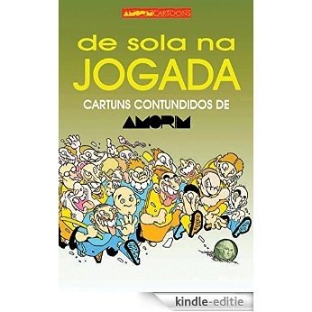 De Sola na Jogada: Cartuns contundidos de Amorim (Portuguese Edition) [Print Replica] [Kindle-editie]