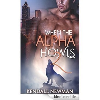 PARANORMAL: When The Alpha Howls 2 (Alpha Male Fantasy Shifter Romance) (New Adult Contemporary Paranormal Billionaire Werewolf Shapeshifter Romance Short Stories) (English Edition) [Kindle-editie]