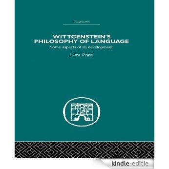 Wittgenstein's Philosophy of Language: Some Aspects of its Development [Kindle-editie]