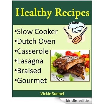 Healthy Recipes: Slow Cooker, Dutch Oven, Casserole, Lasagna, Braised, Gourmet Recipes (English Edition) [Kindle-editie] beoordelingen