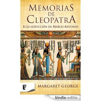 Memorias de Cleopatra 2. La seducción de Marco Antonio [Kindle-editie]