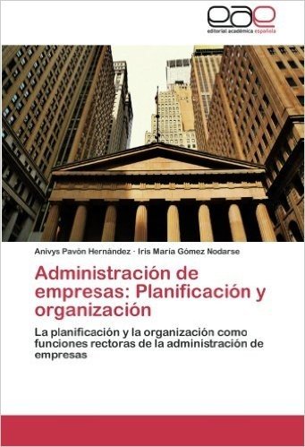 Administracion de Empresas: Planificacion y Organizacion