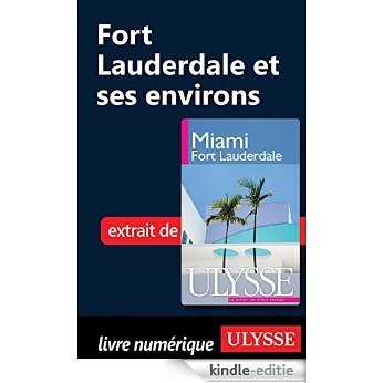 Fort Lauderdale et ses environs [Kindle-editie]