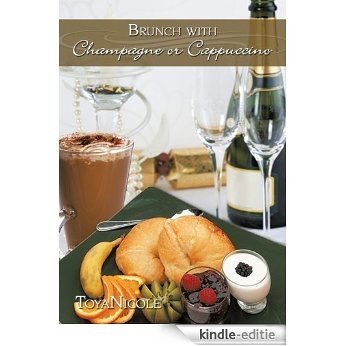 Brunch with Champagne or Cappuccino (English Edition) [Kindle-editie]