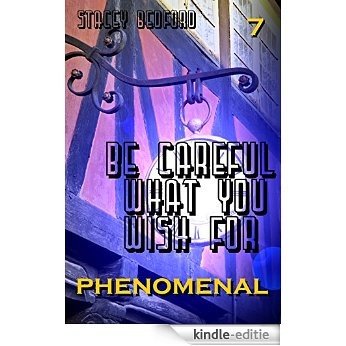 Phenomenal (Be Careful What You WIsh For Book 7) (English Edition) [Kindle-editie]