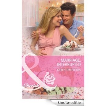Marriage, Interrupted (Mills & Boon Cherish) (Special Edition) [Kindle-editie]
