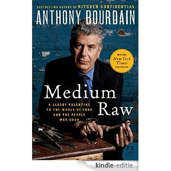 Medium Raw: A Bloody Valentine to the World of Food and the People Who Cook (P.S.) [Kindle-editie]