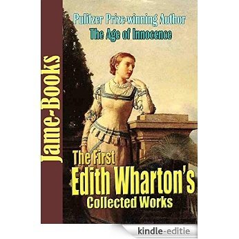 The First Edith Wharton's Collected Works:  The Age of Innocence, House of Mirth, and More! (12 Works) (English Edition) [Kindle-editie] beoordelingen