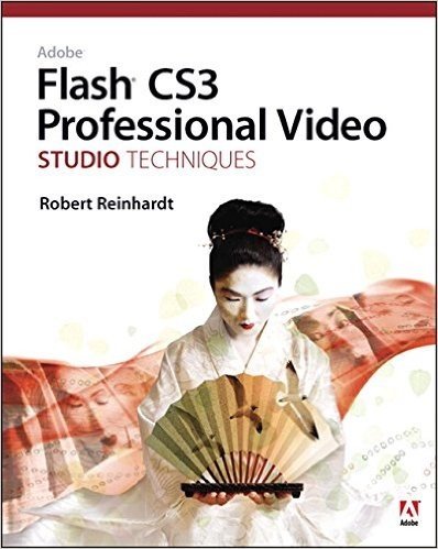 Adobe Flash Cs3 Professional Video Studio Techniques [With CDROM]