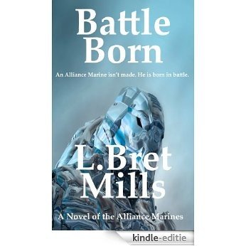Battle Born (The Alliance Marines Book 2) (English Edition) [Kindle-editie]