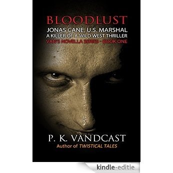 Bloodlust: Jonas Cane, U.S. Marshal (English Edition) [Kindle-editie]