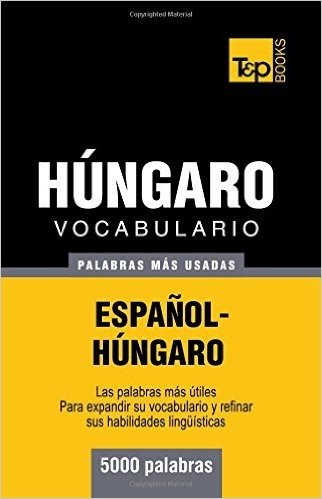 Vocabulario Espanol-Hungaro - 5000 Palabras Mas Usadas