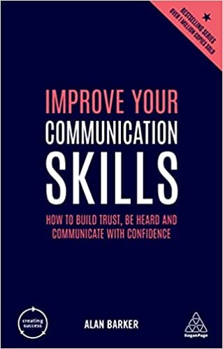 indir Improve Your Communication Skills: How to Build Trust, Be Heard and Communicate with Confidence