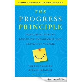 The Progress Principle: Using Small Wins to Ignite Joy, Engagement, and Creativity at Work [Kindle-editie]