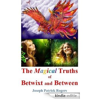 The Magical Truths of Betwixt and Between (English Edition) [Kindle-editie]