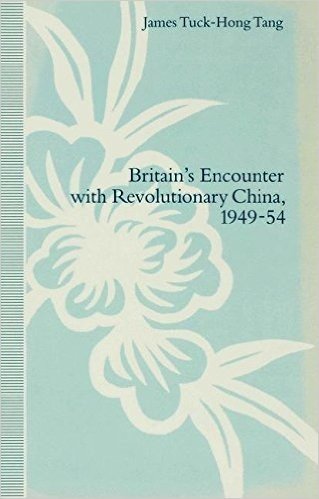 Britain S Encounter with Revolutionary China, 1949 54