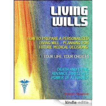 Living Wills: VA Guide on How to Prepare a Personalized Living Will, Planning for Medical Decisions - Your Life, Your Choices - Choices About Death and ... Power of Attorney (English Edition) [Kindle-editie]