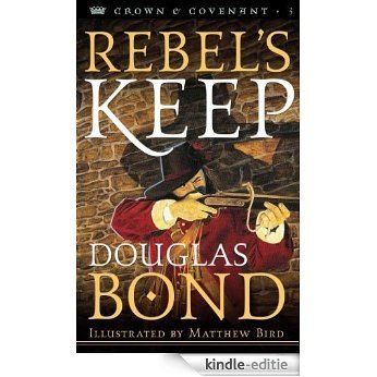 Rebel's Keep (Crown and Covenant Book 3) (English Edition) [Kindle-editie]
