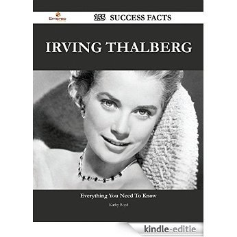 Irving Thalberg 155 Success Facts - Everything you need to know about Irving Thalberg [Kindle-editie]