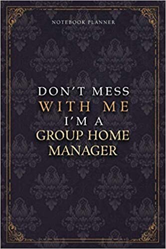 indir Notebook Planner Don’t Mess With Me I’m A Group Home Manager Luxury Job Title Working Cover: Teacher, 5.24 x 22.86 cm, 120 Pages, Budget Tracker, Diary, 6x9 inch, A5, Work List, Budget Tracker, Pocket