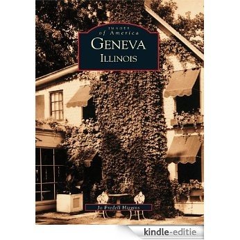 Geneva, Illinois (Images of America) (English Edition) [Kindle-editie]