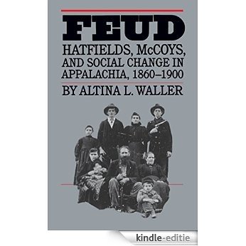 Feud: Hatfields, McCoys, and Social Change in Appalachia, 1860-1900 (Fred W Morrison Series in Southern Studies) [Kindle-editie]