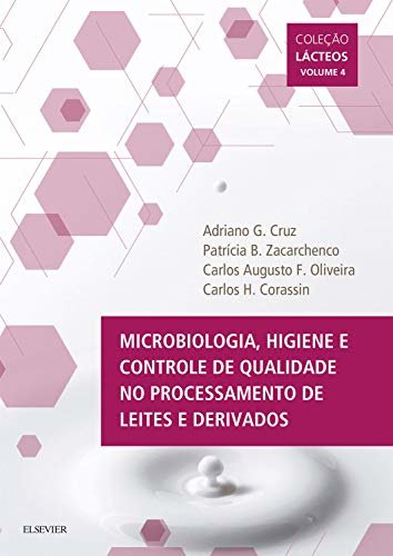 Microbiologia, higiene e controle de qualidade no processamento de leites e derivados (Lácteos Livro 4)