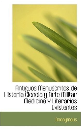 Antiguos Manuscritos de Historia Ciencia y Arte Militar Medicina y Literarios Existentes baixar