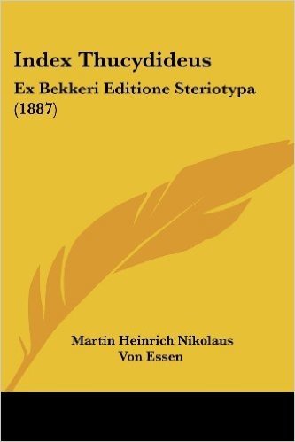 Index Thucydideus: Ex Bekkeri Editione Steriotypa (1887)