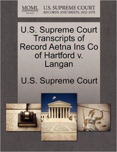 U.S. Supreme Court Transcripts of Record Aetna Ins Co of Hartford V. Langan
