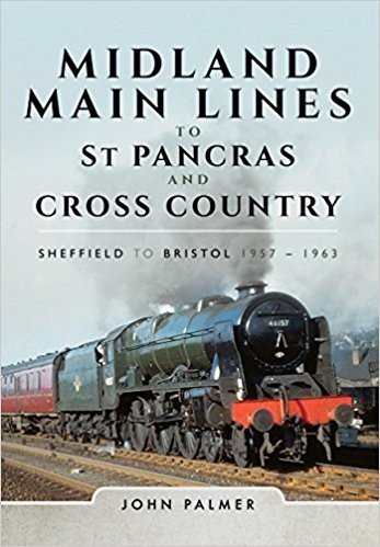 Midland Main Lines to St Pancras and Cross Country: Sheffield to Bristol 1957 - 1963