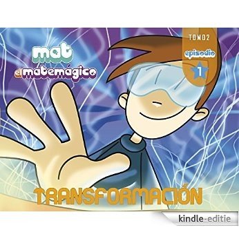 Mat el Matemágico. Transformación Tomo 2 Episodio 1.: En la Cueva X, Rumbo al Círculo Mágico de la Multiplicación. (Spanish Edition) [Kindle-editie]