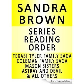 SANDRA BROWN - SERIES READING ORDER (SERIES LIST) - IN ORDER: TEXAS! TYLER FAMILY SAGA, MASON SISTERS, COLEMAN FAMILY, ASTRAY & DEVIL & MANY MORE! (English Edition) [Kindle-editie]