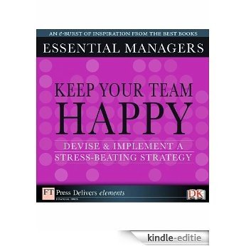 Keep your team happy: Devise and implement a stress-beating strategy [Kindle-editie]